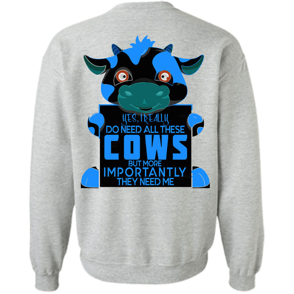 Being A Farmer T Shirt, I Really Do Need All These Cows Sweatshirt