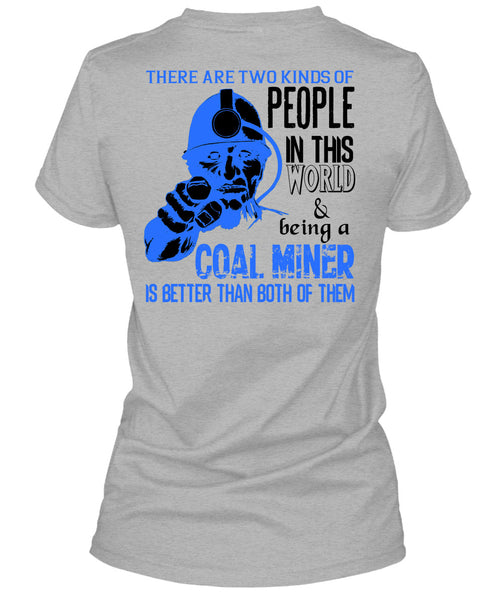 Being A Coal Miner Is Better T Shirt, My Job T Shirt