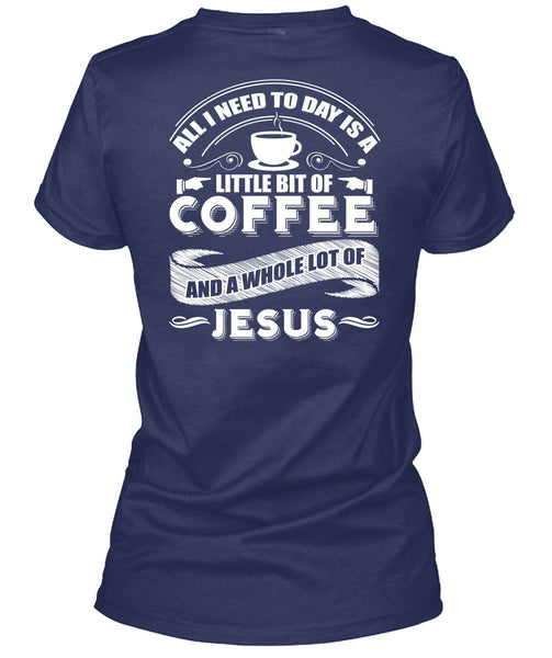 Little Bit Of Coffee T Shirt, Lot Of Jesus T Shirt