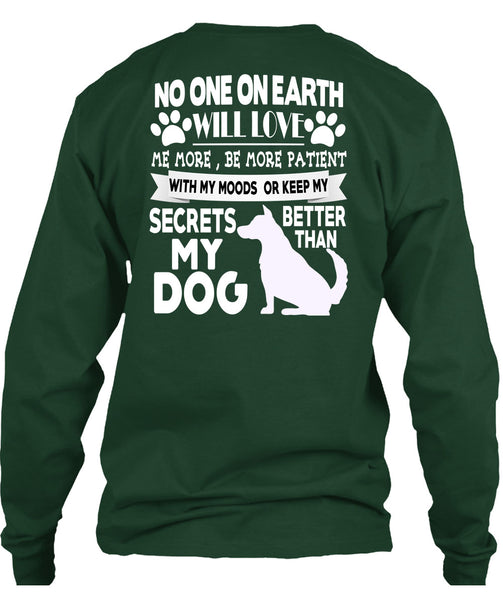 Secrets Better Than My Dog T Shirt, No One On Earth Will Love T Shirt