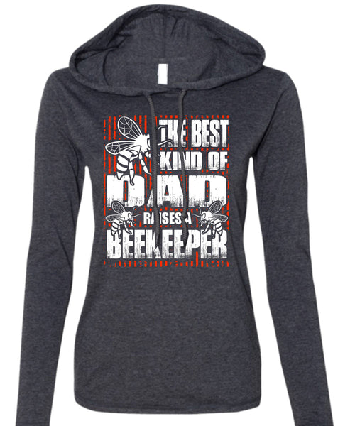The Best Kind Of Dad T Shirt, Raises A Beekeeper T Shirt (Anvil Ladies Ringspun Hooded)