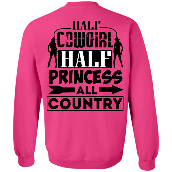 Being A Farmer T Shirt, Half Cowgirl Half Princess All Country Sweatshirt