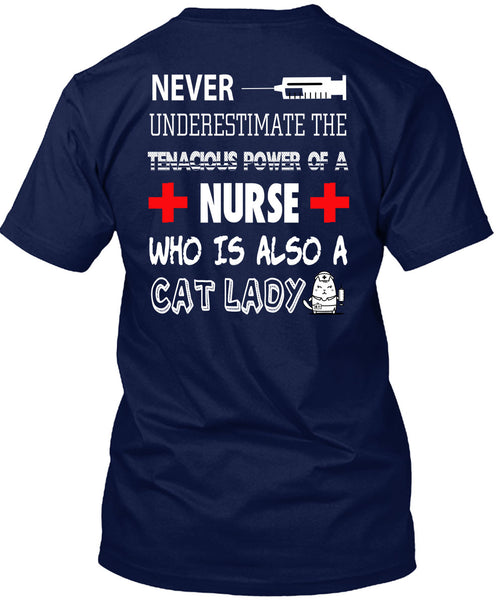 The Tenacious Power Of A Nurse T Shirt, I Love Cat Lady T Shirt