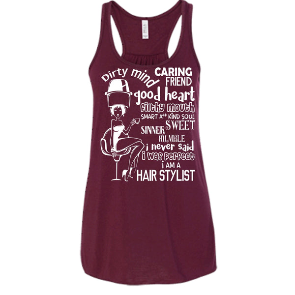 Dirty Mind T Shirt, I Am A Hair Stylist Tank Top