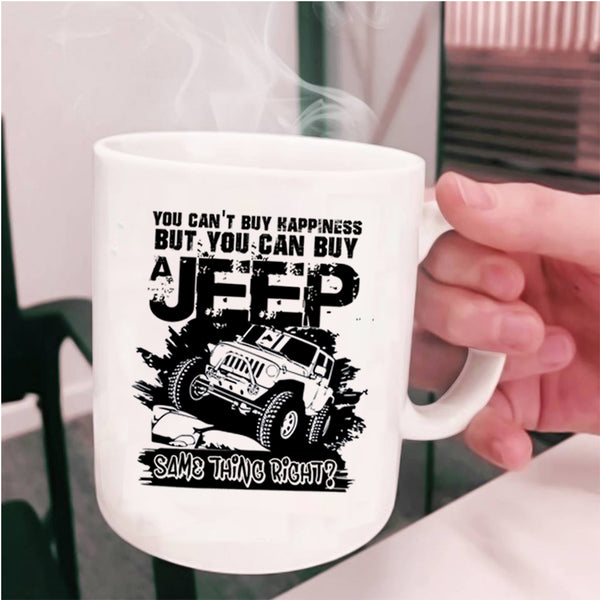 You Can Buy A Jeep Coffee Mug, You Can't Buy Happiness Cup