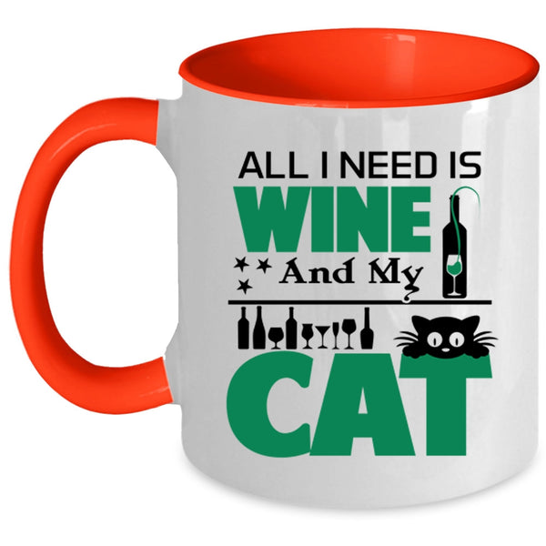 Funny Gift For Cat Lover Coffee Mug, All I Need Is Wine And My Cat Accent Mug