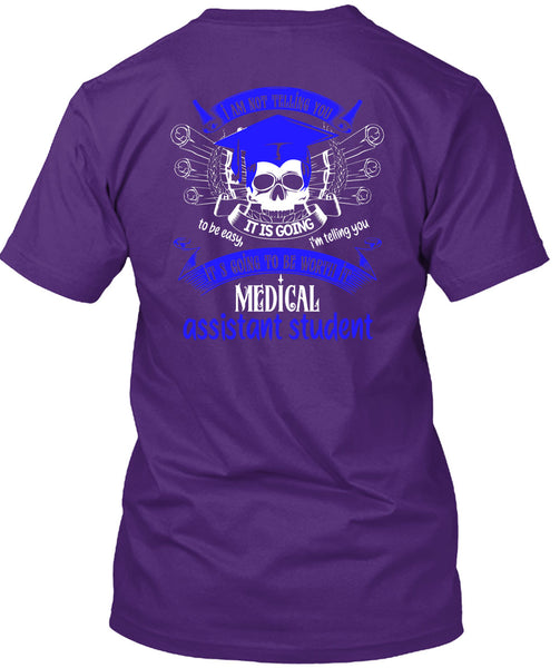It's Going To Be Worth It Medical Assistant Student T Shirt, Calls Me A Medical Assistant T Shirt