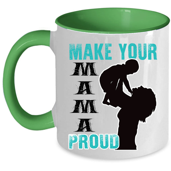 Gift For Mom Coffee Mug, Make Your Mama Proud Accent Mug