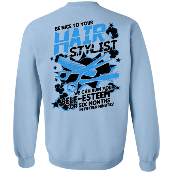 Being A Hair Stylist T Shirt, Be Nice To Your Hair Stylist Sweatshirt