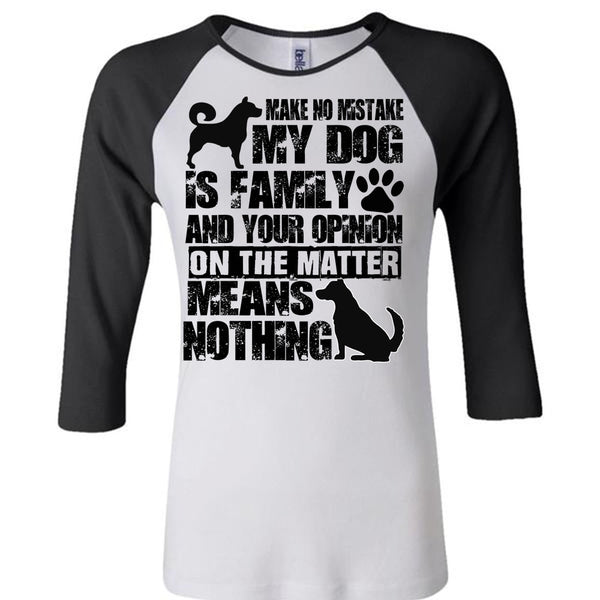Make No Mistake My Dog Is Family T Shirt, I Love My Dog T Shirt, Awesome T-Shirts