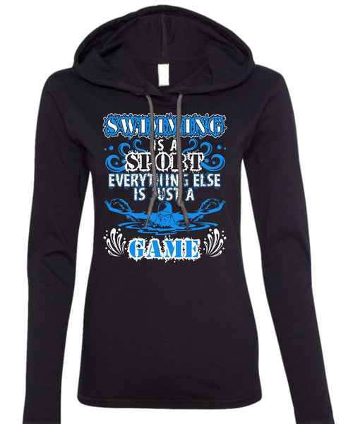 Swimming Is A Sport T Shirt, Just A Game T Shirt (Anvil Ladies Ringspun Hooded)