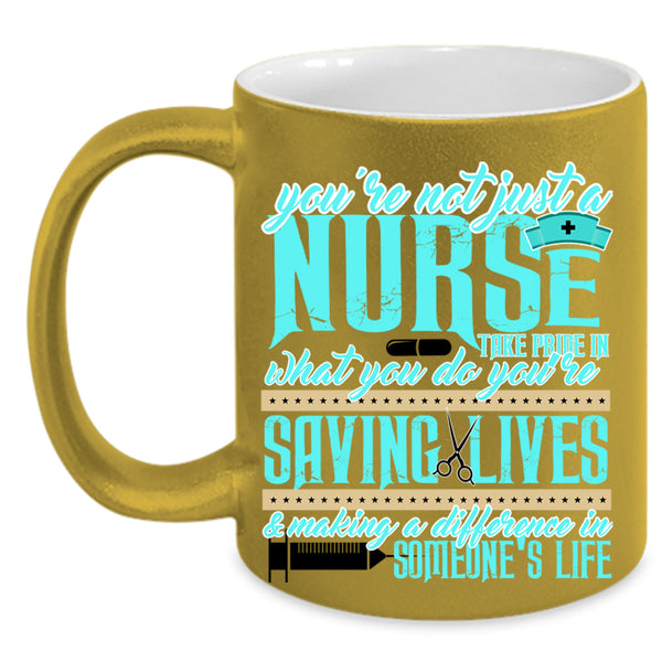 Cute Nurses Coffee Mug, You're Not Just A Nurse Accent Mug