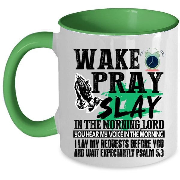 Cool Coffee Mug, Wake Pray Slay In The Morning Accent Mug