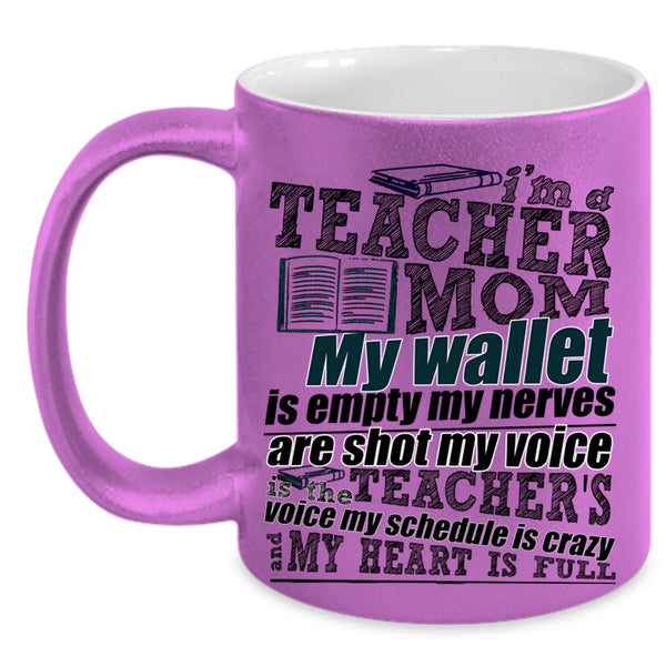 My Heart Is Full Coffee Mug, I'm A Teacher Mom Accent Mug