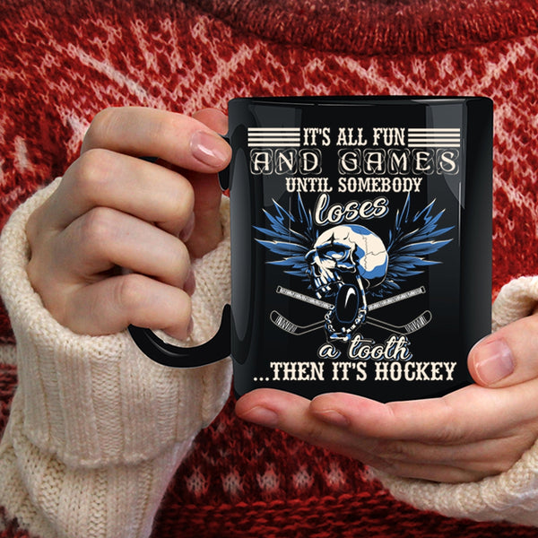 It's All Fun And Games Coffee Mug, It's Hockey Coffee Cup