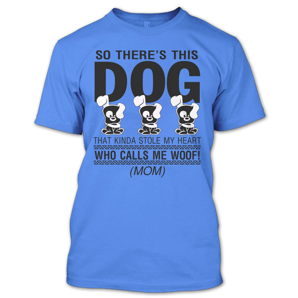 So There's This Dog T Shirt, Coolest Dog Lover T Shirt