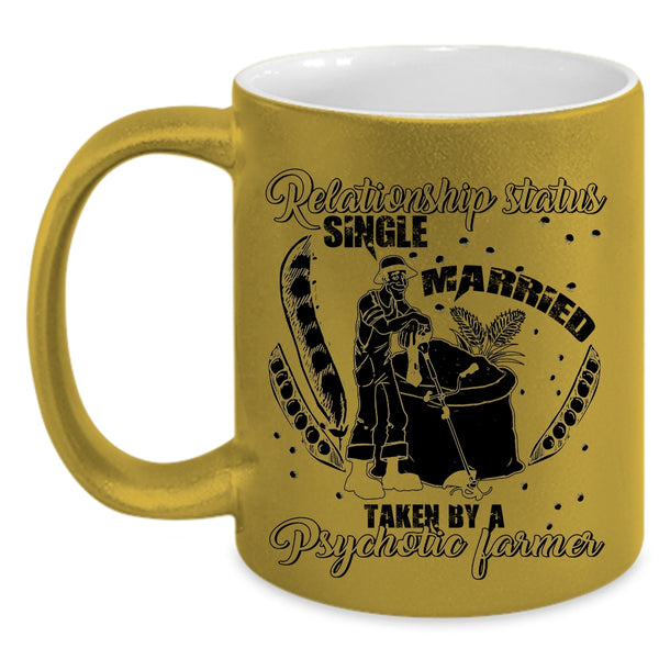Taken By A Psychotic Farmer Coffee Mug, Relationship Status Accent Mug