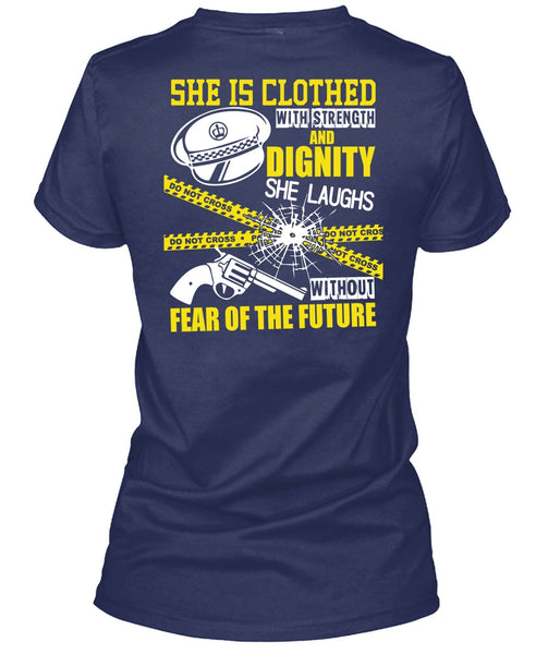 She Is Clothed With Strength T Shirt, Being A Police T Shirt