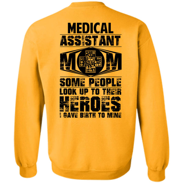 Being A Medical Assistant T Shirt, Medical Assistant Mom Some People Look Up Sweatshirt