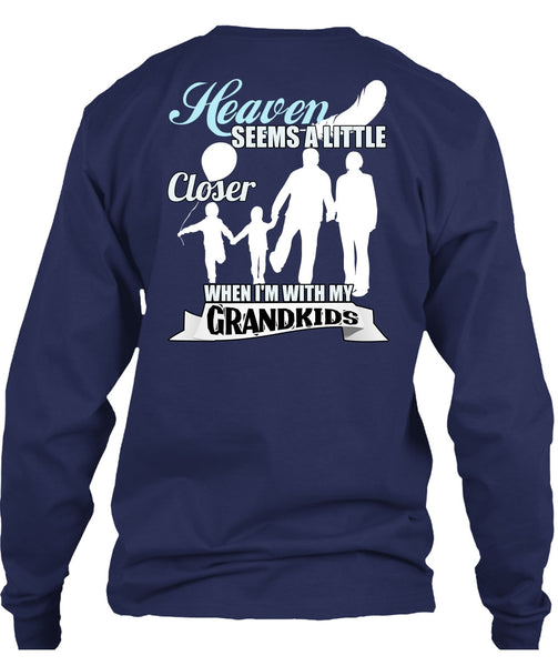 I'm With My Grandkids T Shirt, Heaven Seems A Little Closer T Shirt