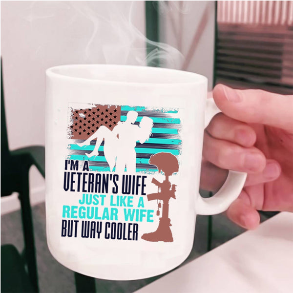 Just Like A Regular Wife But Way Cooler Coffee Mug, I'm A Veteran's Wife Cup