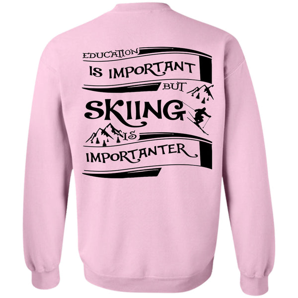 Sport T Shirt, Education Is Important But Skiing Is Importanter Sweatshirt