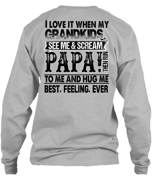 Grandkids See Me And Scream Papa T Shirt, I Love Papa T Shirt