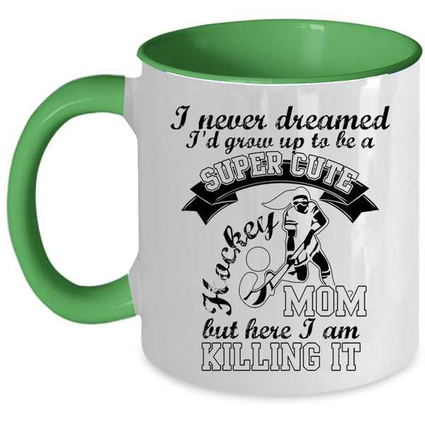 Cool Mom Coffee Mug, I'd Grow Up To Be A Cute Hockey Mom Accent Mug