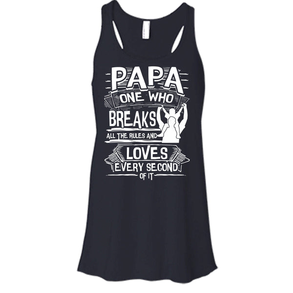 Papa One Who Breaks All The Rules T Shirt, Gift For Papa Tank Top
