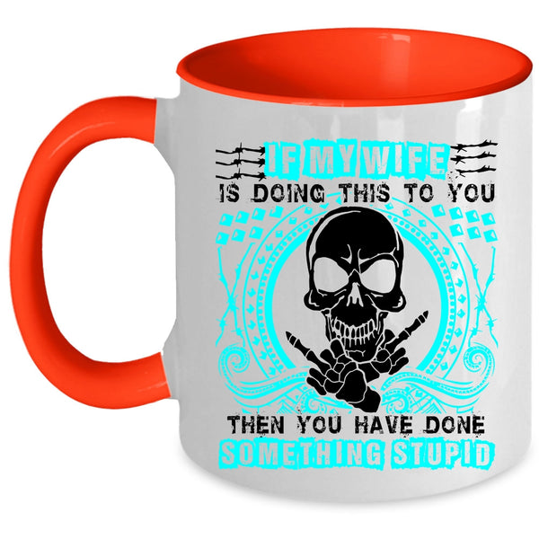 My Cool Wife Coffee Mug, My Wife Is Doing This To You Accent Mug