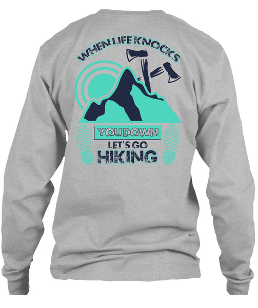 Let's Go Hiking T Shirt, When Life Knocks T Shirt