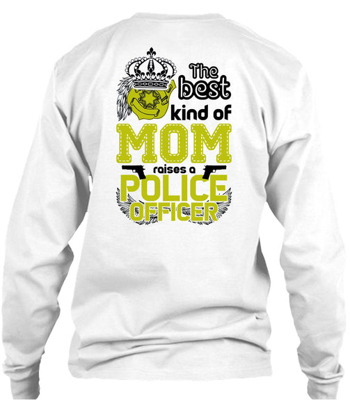 The Best Kind Of Mom Raises A Police Officer T Shirt, I Love Police T Shirt