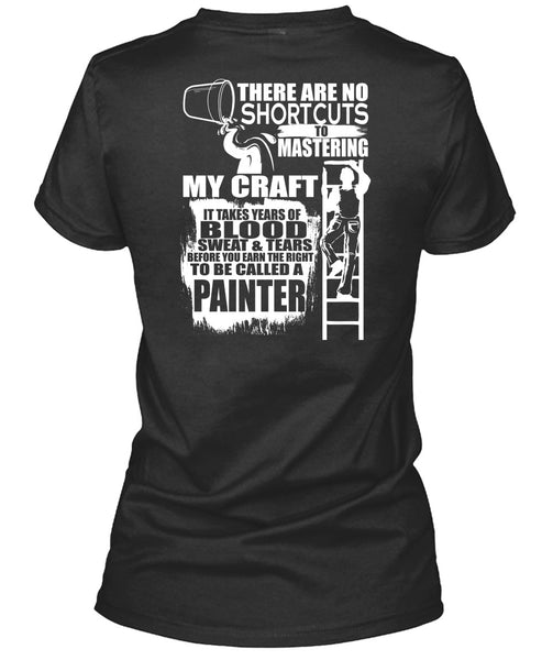 To Be Called A Painter T Shirt, Sweat And Tears T Shirt