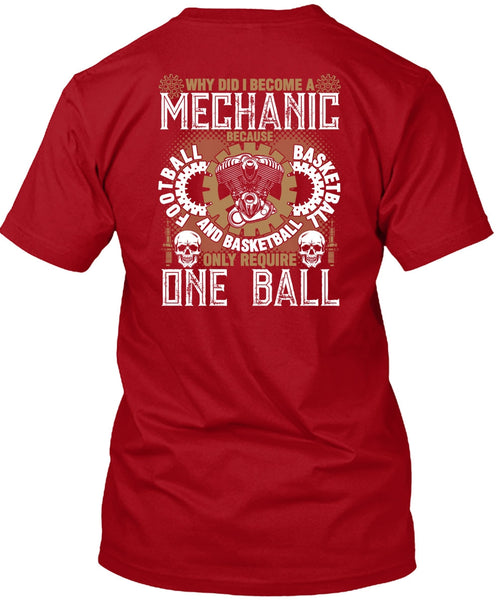 Why Did I Become A Mechanic T Shirt, Football And Basketball T Shirt