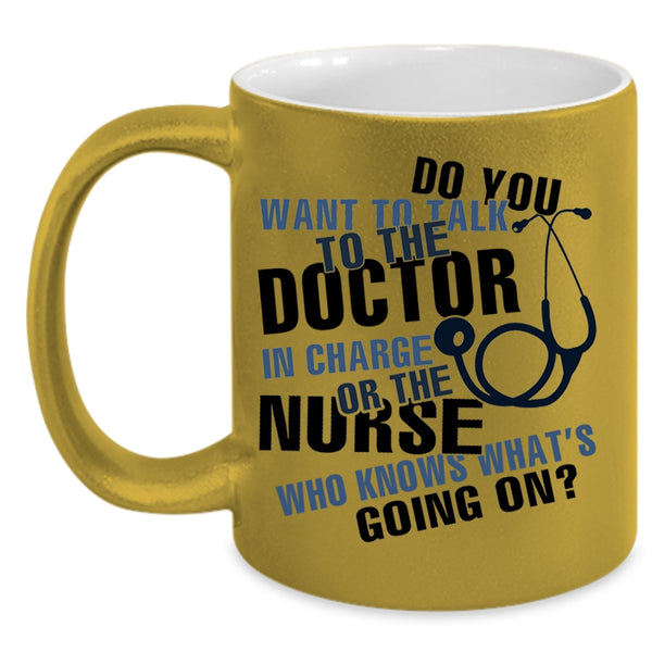 Funny Nurses Coffee Mug, Do You Want To talk To The Doctor Accent Mug