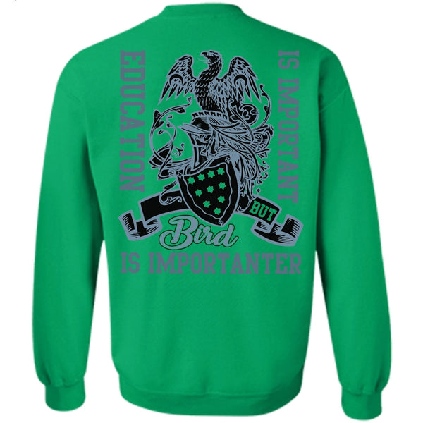 I Love Bird T Shirt, Education Is Important Sweatshirt