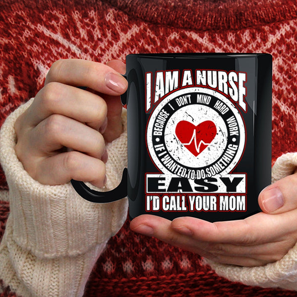 I Am A Nurse Coffee Mug, Best Gift For Nurses Coffee Cup