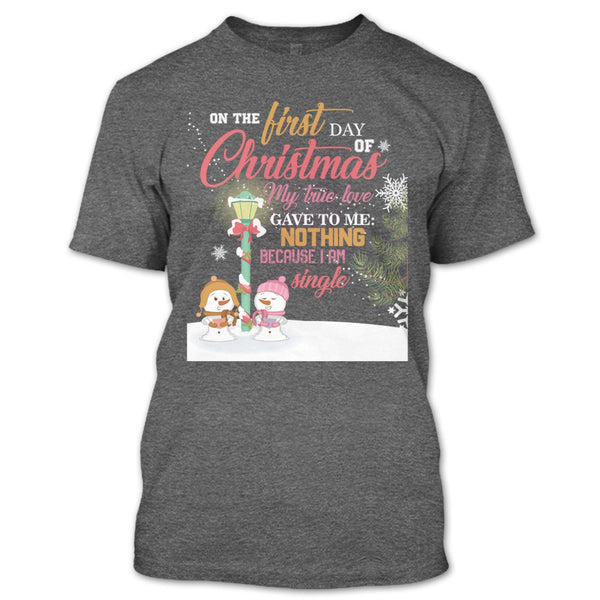 On The First Day Of Christmas T Shirt, My True Love Gave To me Nothing T Shirt