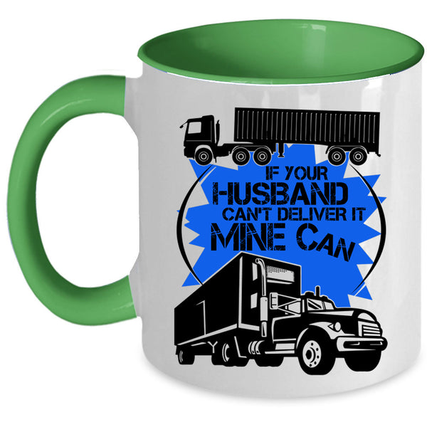 Funny Trucker Coffee Mug, If Your Husband Can't Deliver Accent Mug