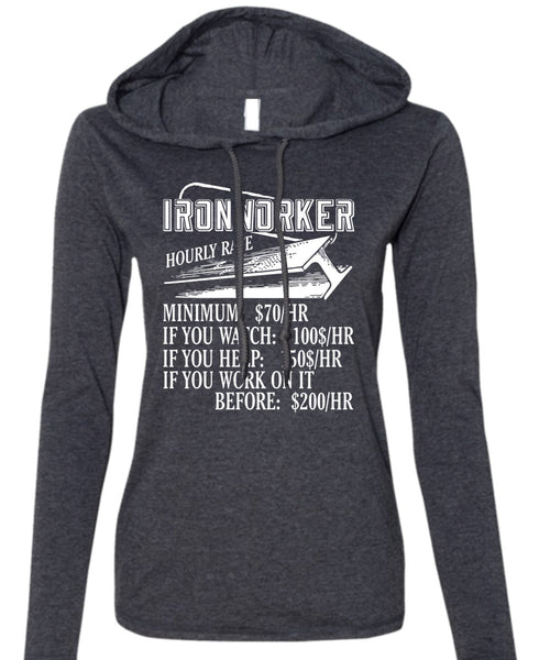 Ironworker Hourly Rate T Shirt, Being An Ironworker T Shirt (Anvil Ladies Ringspun Hooded)