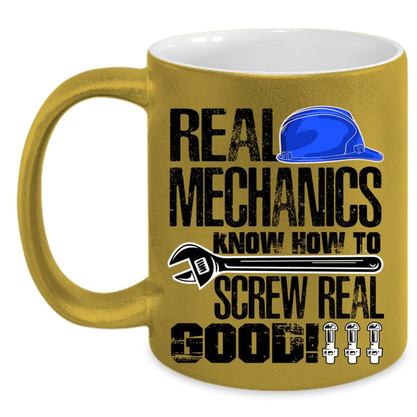 Funny Mechanics Coffee Mug, Real Mechanics Know How To Screw Real Good Accent Mug