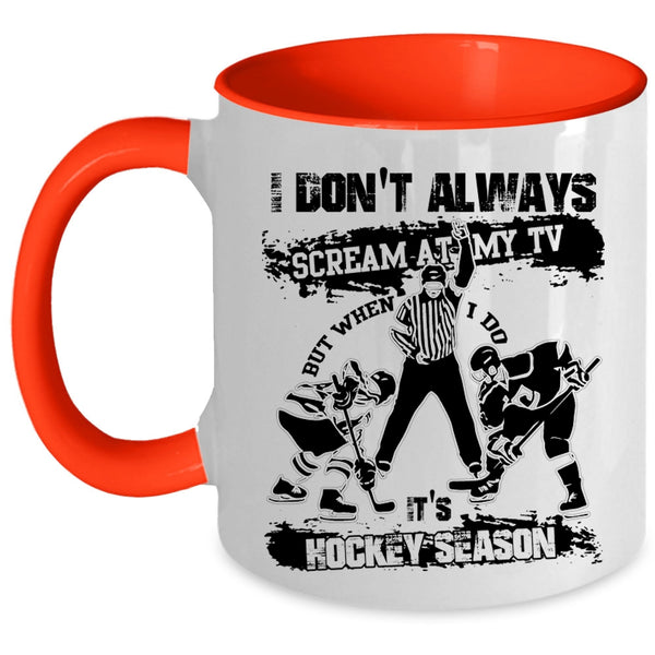 Funny Hockey Season Coffee Mug, When I Do It's Hockey Season Accent Mug