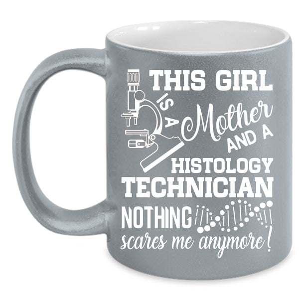 This Girl Is A Mother And A Histology Technician Coffee Mug, Mom Coffee Cup