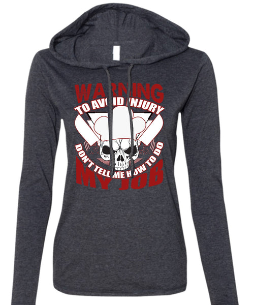 Warning To Avoid Injury T Shirt, Being A Chef T Shirt (Anvil Ladies Ringspun Hooded)