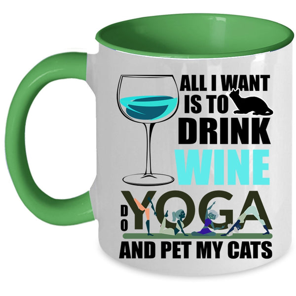 Do Yoga And Pet My Cats Coffee Mug, All I Want Is To Drink Wine Accent Mug