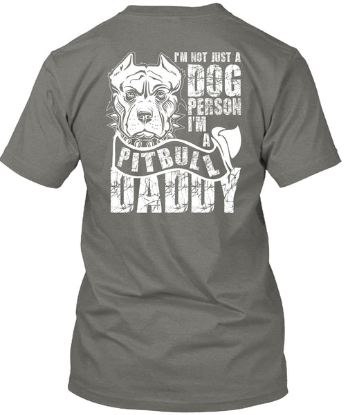 I'm Not Just A Dog Person T Shirt, I'm A Pit Bull Daddy T Shirt