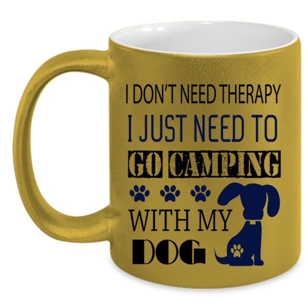 My Dog Coffee Mug, I Just Need To Go Camping With My Dog Accent Mug