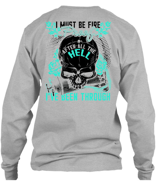 I Must Be Fire Proof T Shirt, I Love Firefighter T Shirt