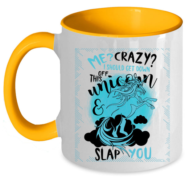 Funny Coffee Mug, I Should Get Down Off This Unicorn Accent Mug