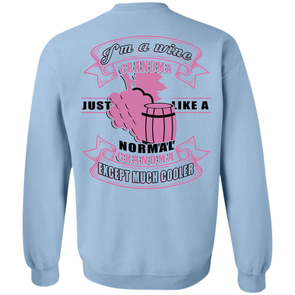 Being A Grandmas T Shirt, I'm A Wine Grandma Just Like A Normal Grandma Except Much Cooler Sweatshirt